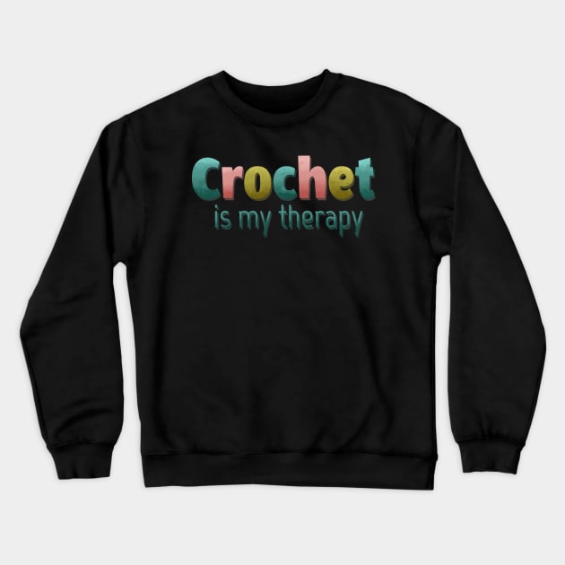 Crochet is my therapy Crewneck Sweatshirt by LM Designs by DS